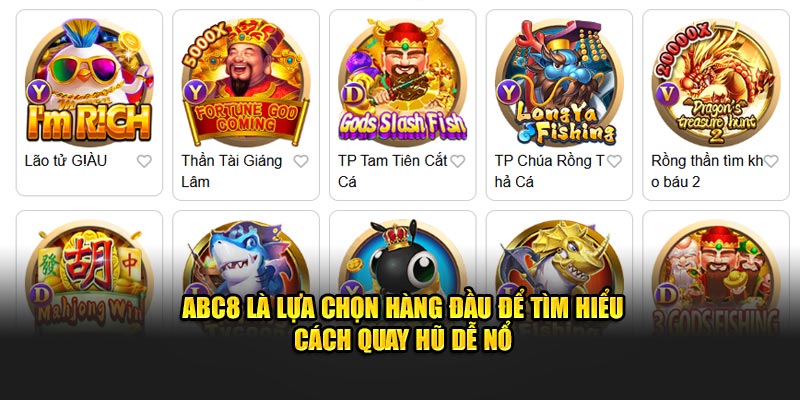 ABC8 là lựa chọn hàng đầu để tìm hiểu cách quay hũ dễ nổ