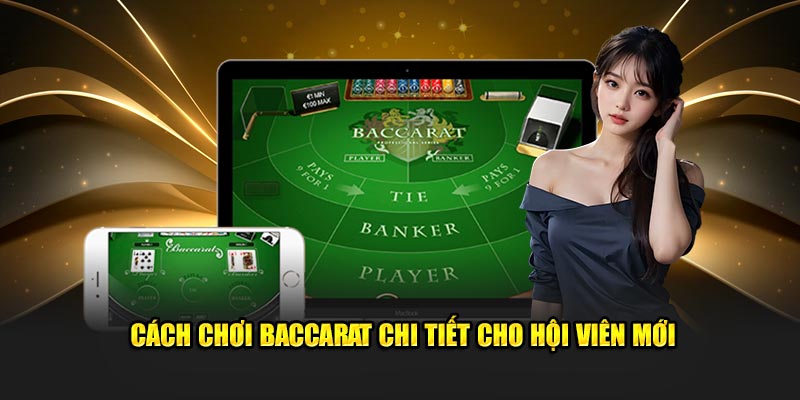 cách chơi baccarat chi tiết cho hội viên mới