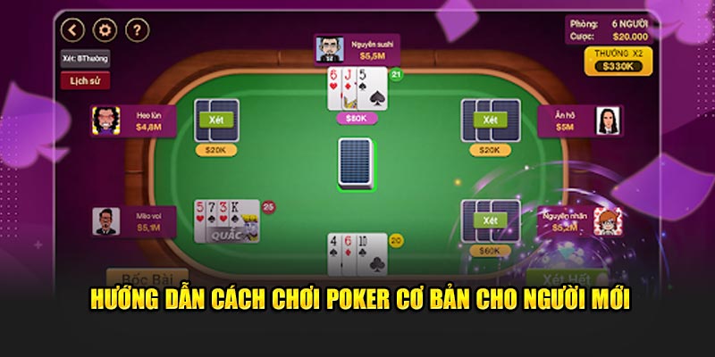 hướng dẫn cách chơi poker cơ bản cho người mới