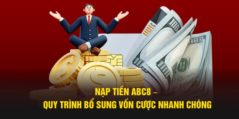 quy trình nạp tiền abc8