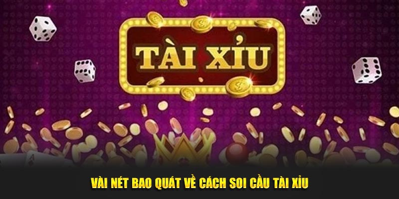 Vài nét bao quát về cách soi cầu tài xỉu